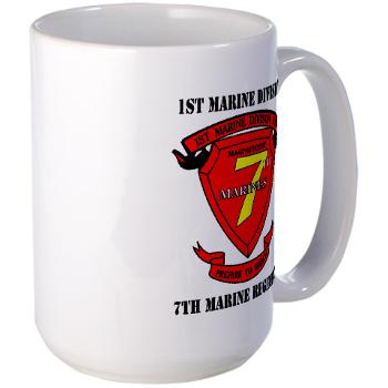 7MR - M01 - 03 - 7th Marine Regiment with Text Large Mug - Click Image to Close