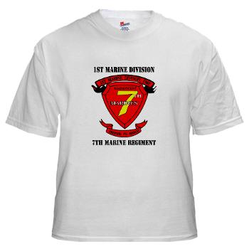 7MR - A01 - 04 - 7th Marine Regiment with Text White T-Shirt
