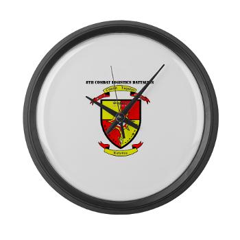8CLB - M01 - 03 - 8th Combat Logistics Battalion with Text - Large Wall Clock - Click Image to Close