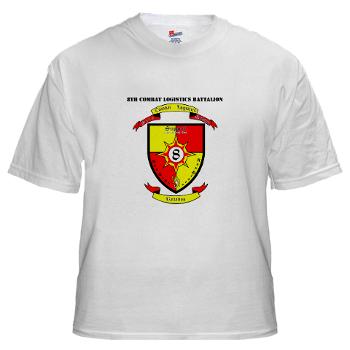 8CLB - A01 - 04 - 8th Combat Logistics Battalion with Text - White T-Shirt