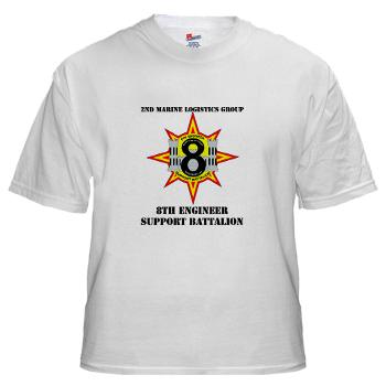 8ESB2MLG - A01 - 04 - 8th Engineer Support Battalion - 2nd Marine Log Group with text - White t-Shirt