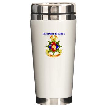 8MR - M01 - 03 - 8th Marine Regiment with Text - Ceramic Travel Mug - Click Image to Close