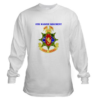 8MR - A01 - 03 - 8th Marine Regiment with Text - Long Sleeve T-Shirt - Click Image to Close