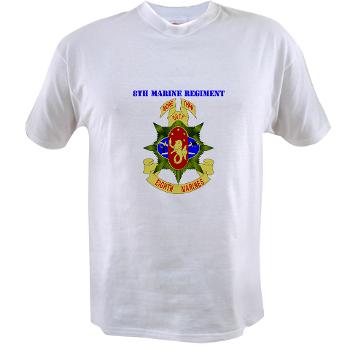 8MR - A01 - 04 - 8th Marine Regiment with Text - Value T-Shirt - Click Image to Close