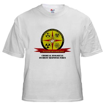 CBIRF - A01 - 04 - Chemical Biological Incident Response Force with Text - White T-Shirt