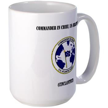 CICUSAF - M01 - 03 - Commander In Chief, US Atlantic Fleet with Text - Large Mug - Click Image to Close