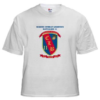 CLB11 - A01 - 04 - Combat Logistics Battalion 11 with Text - White T-Shirt