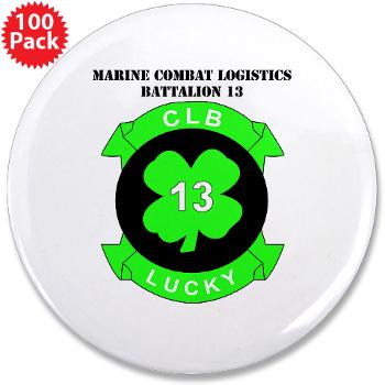 CLB13 - M01 - 01 - Combat Logistics Battalion 13 with Text - 3.5" Button (100 pack) - Click Image to Close