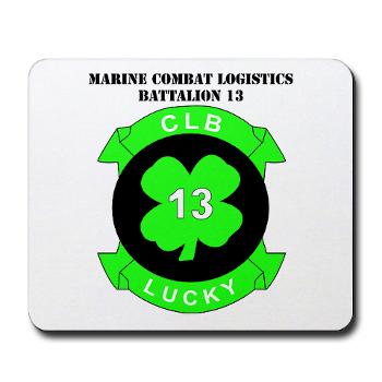 CLB13 - M01 - 03 - Combat Logistics Battalion 13 with Text - Mousepad