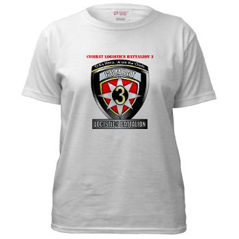 CLB3- A01 - 04 - Combat Logistics Battalion 3 with Text Women's T-Shirt - Click Image to Close