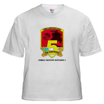 CLB5 - A01 - 01 - Combat Logistics Battalion 5 with Text - White T-Shirt