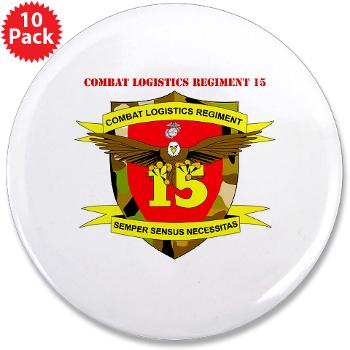 CLR15 - M01 - 01 - Combat Logistics Regiment 15 with Text - 3.5" Button (10 pack) - Click Image to Close
