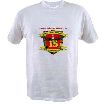CLR15 - A01 - 04 - Combat Logistics Regiment 15 with Text - Value T-Shirt