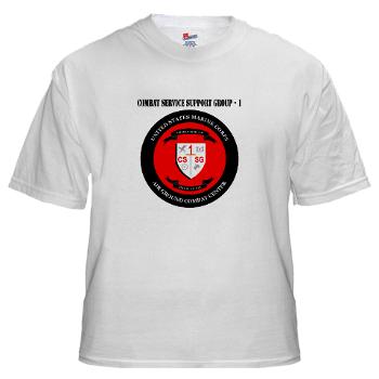 CSSG1 - A01 - 04 - Combat Service Support Group - 1 with Text - White t-Shirt