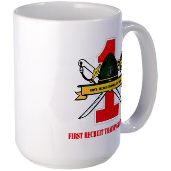FRTB - M01 - 03 - First Recruit Training Battalion with Text - Large Mug