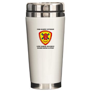 HB10M - M01 - 03 - Headquarters Battery 10th Marines with Text - Ceramic Travel Mug - Click Image to Close