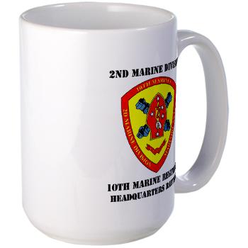 HB10M - M01 - 03 - Headquarters Battery 10th Marines with Text - Large Mug - Click Image to Close