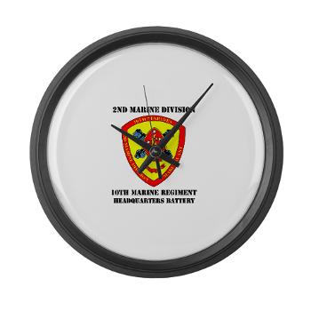 HB10M - M01 - 03 - Headquarters Battery 10th Marines with Text - Large Wall Clock