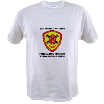 HB10M - A01 - 04 - Headquarters Battery 10th Marines with Text - Value T-Shirt