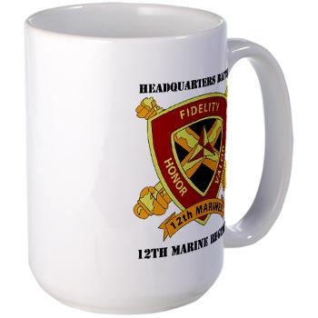 HB12M - M01 - 03 - Headquarters Battery 12th Marines with text Large Mug
