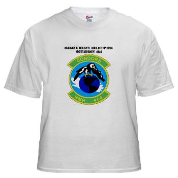 HHS464 - A01 - 04 - SSI - Heavy Helicopter Squadron 464 with Text White T-Shirt - Click Image to Close