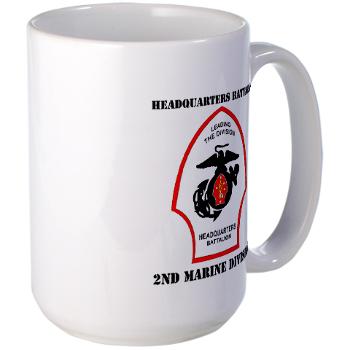 HQB2MD - M01 - 03 - HQ Battalion - 2nd Marine Division with Text - Large Mug - Click Image to Close