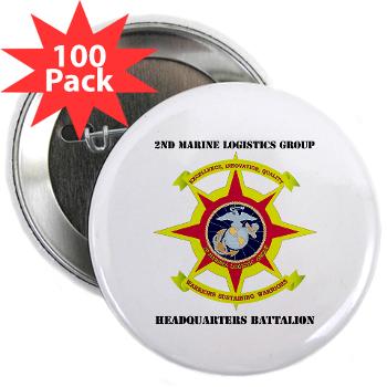 HQBN2MLG - M01 - 01 - HQ Battalion - 2nd Marine Logistics Group with Text - 2.25" Button (100 pack)