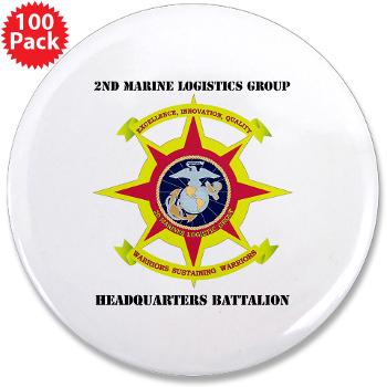 HQBN2MLG - M01 - 01 - HQ Battalion - 2nd Marine Logistics Group with Text - 3.5" Button (100 pack)