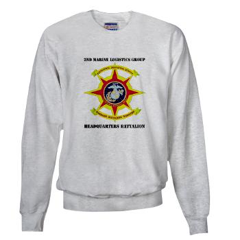 HQBN2MLG - A01 - 03 - HQ Battalion - 2nd Marine Logistics Group with Text - Sweatshirt - Click Image to Close
