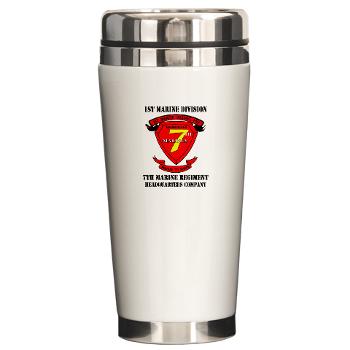 HQC7M - M01 - 03 - HQ Coy - 7th Marines with Text Ceramic Travel Mug