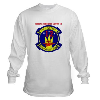 MAG12 - A01 - 03 - Marine Aircraft Group 12 with Text Long Sleeve T-Shirt - Click Image to Close