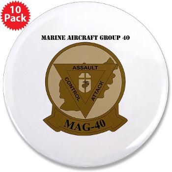 MAG40 - M01 - 01 - Marine Aircraft Group 40 (MAG-40) with text 3.5" Button (10 pack)