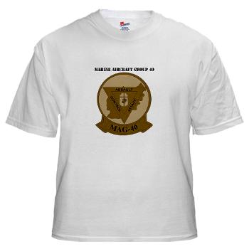 MAG40 - A01 - 04 - Marine Aircraft Group 40 (MAG-40) with text White T-Shirt - Click Image to Close