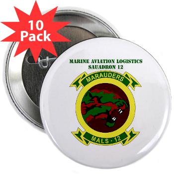 MALS12 - M01 - 01 - Marine Aviation Logistics Squadron 12th with Text 2.25" Button (10 pack) - Click Image to Close