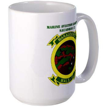 MALS12 - M01 - 03 - Marine Aviation Logistics Squadron 12th with Text Large Mug