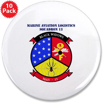 MALS13 - A01 - 01 - USMC - Marine Aviation Logistics Squadron 13 with Text - 3.5" Button (10 pack) - Click Image to Close