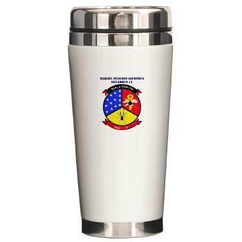 MALS13 - A01 - 01 - USMC - Marine Aviation Logistics Squadron 13 with Text - Ceramic Travel Mug