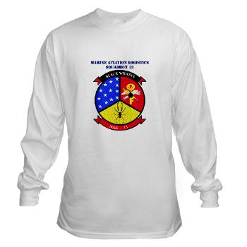 MALS13 - A01 - 01 - USMC - Marine Aviation Logistics Squadron 13 with Text - Long Sleeve T-Shirt