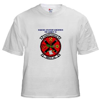 MALS16 - A01 - 04 - Marine Aviation Logistics Squadron 16 with Text - White T-Shirt
