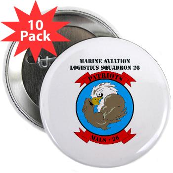 MALS26N - M01 - 01 - Marine Aviation Logistics Squadron 26-NEW with text 2.25" Button (10 pack)