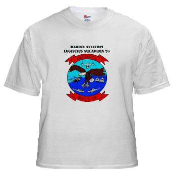 MALS26O - A01 - 04 - Marine Aviation Logistics Squadron 26-OLD (MALS-26) with text - White T-Shirt