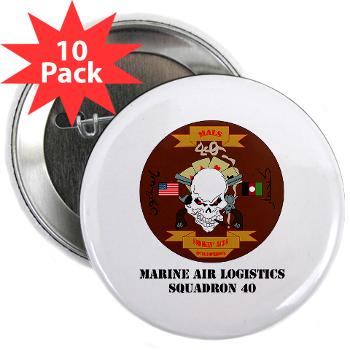 MALS40 - M01 - 01 - Marine Aviation Logistics Squadron 40 (MALS-40) with Text 2.25" Button (10 pack) - Click Image to Close