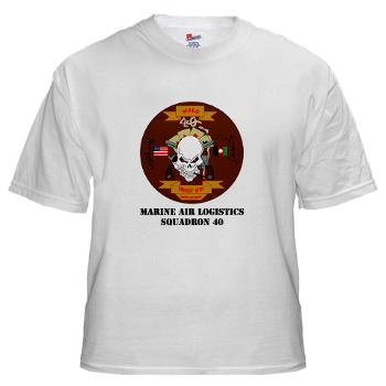 MALS40 - A01 - 04 - Marine Aviation Logistics Squadron 40 (MALS-40) with Text White T-Shirt - Click Image to Close