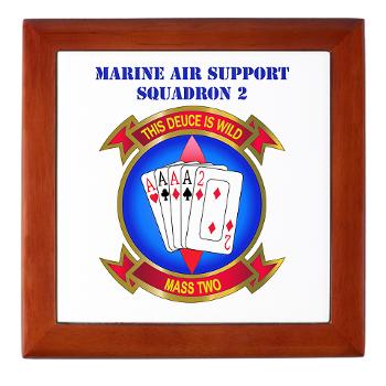 MASS2 - M01 - 03 - Marine Air Support Squadron 2 with Text Keepsake Box