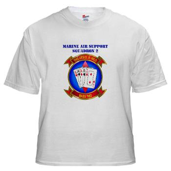 MASS2 - A01 - 04 - Marine Air Support Squadron 2 with Text White T-Shirt
