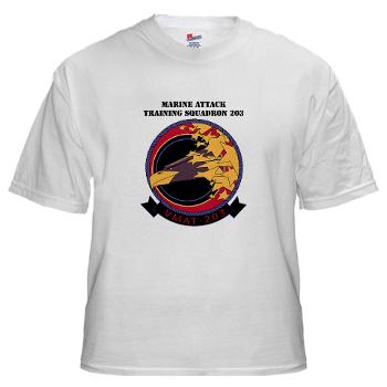 MATS203 - A01 - 04 - Marine Attack Training Squadron 203 (VMAT-203) with text - White t-Shirt