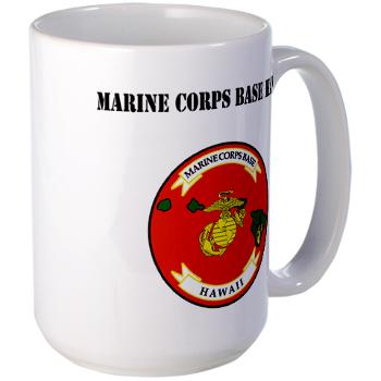 MCBH - M01 - 03 - Marine Corps Base Hawaii with Text - Large Mug - Click Image to Close