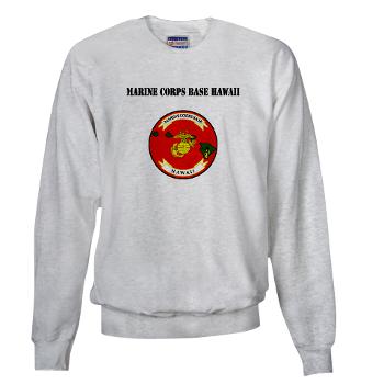 MCBH - A01 - 03 - Marine Corps Base Hawaii with Text - Sweatshirt - Click Image to Close