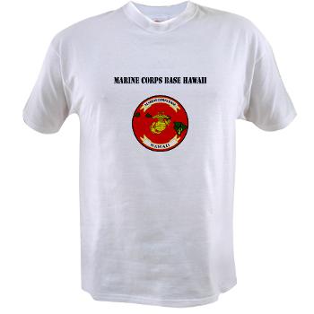MCBH - A01 - 04 - Marine Corps Base Hawaii with Text - Value T-shirt - Click Image to Close