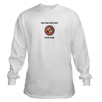 MCCSSS - A01 - 03 - Marine Corps Combat Service Support Schools with Text - Long Sleeve T-Shirt